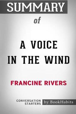 Summary of a Voice in the Wind by Francine Rivers: Conversation Starters (Paperback)