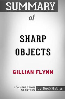 Summary of Sharp Objects by Gillian Flynn: Conversation Starters (Paperback)