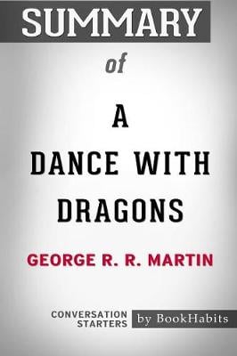 Summary of a Dance with Dragons by George R. R. Martin: Conversation Starters (Paperback)