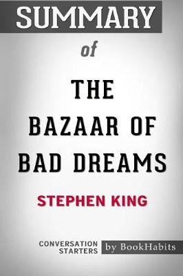 Summary of the Bazaar of Bad Dreams by Stephen King: Conversation Starters (Paperback)
