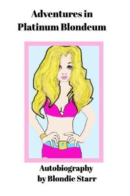 Adventures in Platinum Blondeum (Paperback)