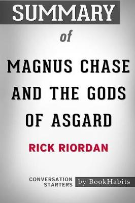 Summary of Magnus Chase and the Gods of Asgard by Rick Riordan: Conversation Starters (Paperback)