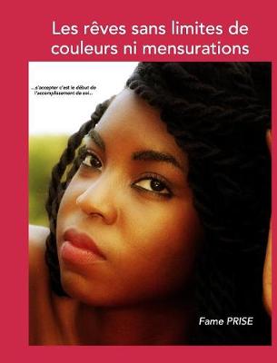 Les R ves Sans Limites de Couleurs Ni Mensurations (Hardback)