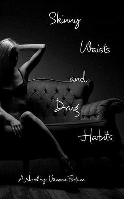 Skinny Waists and Drug Habits (Hardback)