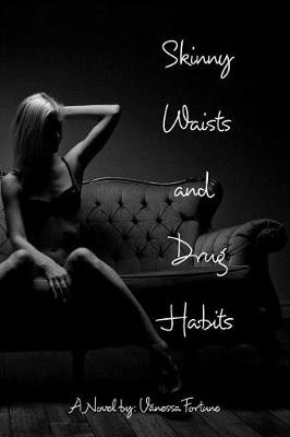 Skinny Waists and Drug Habits (Paperback)