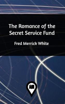 The Romance of the Secret Service Fund (Hardback)