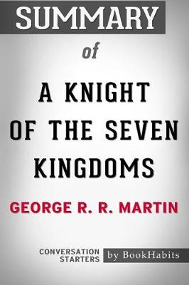 Summary of a Knight of the Seven Kingdoms by George R. R. Martin: Conversation Starters (Paperback)
