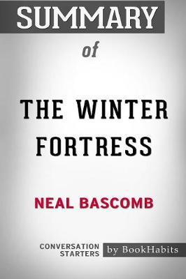 Summary of the Winter Fortress by Neal Bascomb: Conversation Starters (Paperback)