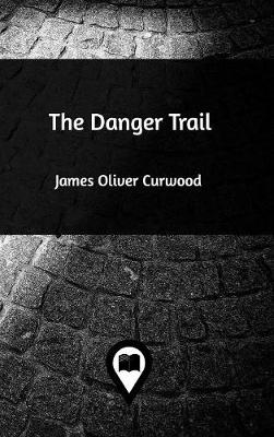 The Danger Trail (Hardback)