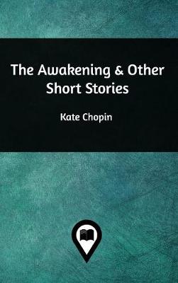 The Awakening & Other Short Stories (Hardback)