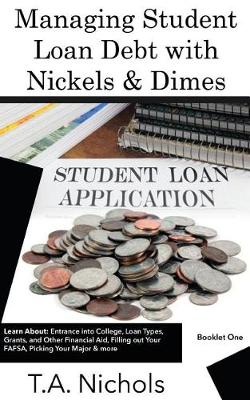 Managing Student Loan Debt with Nickels & Dimes Book 1 (Paperback)