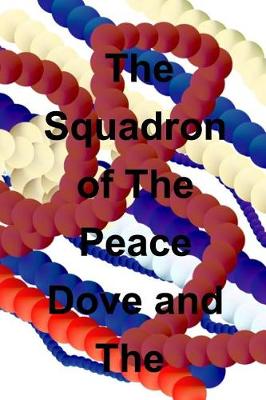 The Squadron of the Peace Dove and the Volcanoes (Paperback)