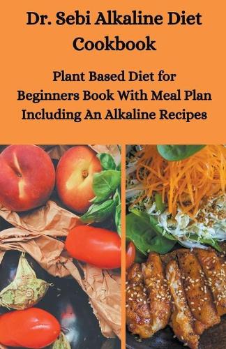 Dr. Sebi Alkaline Diet Cookbook by Sebi Junior | Waterstones
