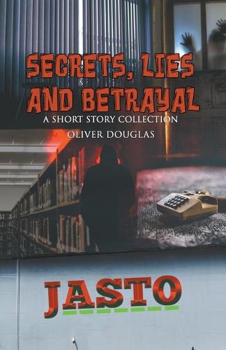 Secrets, Lies and Betrayal: a short story collection (Paperback)