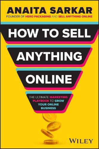 How to Sell Anything Online: The Ultimate Marketing Playbook to Grow Your Online Business (Paperback)