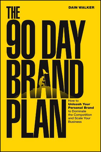 Dain Walker The 90 Day Brand Plan
