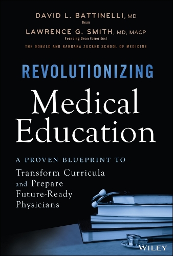Revolutionizing Medical Education by David L. Battinelli, Lawrence G ...