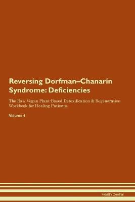 Reversing Dorfman-Chanarin Syndrome: Deficiencies The Raw Vegan Plant-Based Detoxification & Regeneration Workbook for Healing Patients. Volume 4 (Paperback)