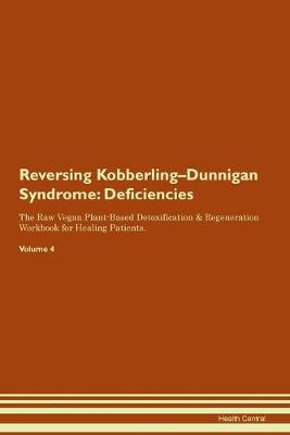 Reversing Kobberling-Dunnigan Syndrome: Deficiencies The Raw Vegan Plant-Based Detoxification & Regeneration Workbook for Healing Patients. Volume 4 (Paperback)