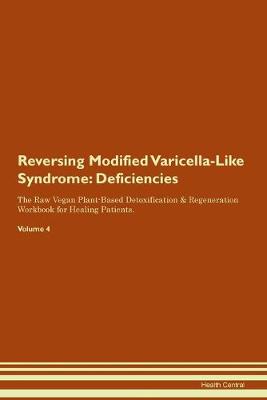 Reversing Modified Varicella-Like Syndrome: Deficiencies The Raw Vegan Plant-Based Detoxification & Regeneration Workbook for Healing Patients. Volume 4 (Paperback)