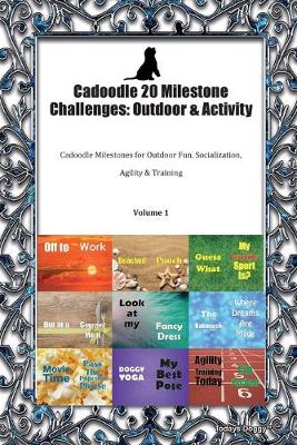 Cadoodle 20 Milestone Challenges: Outdoor & Activity Cadoodle Milestones for Outdoor Fun, Socialization, Agility & Training Volume 1 (Paperback)