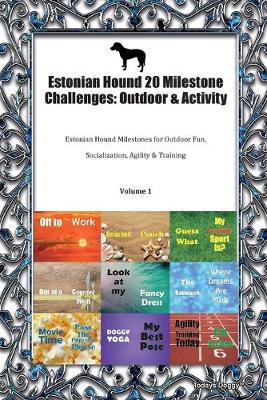 Estonian Hound 20 Milestone Challenges: Outdoor & Activity Estonian Hound Milestones for Outdoor Fun, Socialization, Agility & Training Volume 1 (Paperback)