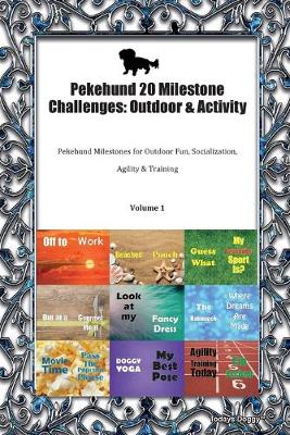 Pekehund 20 Milestone Challenges: Outdoor & Activity Pekehund Milestones for Outdoor Fun, Socialization, Agility & Training Volume 1 (Paperback)