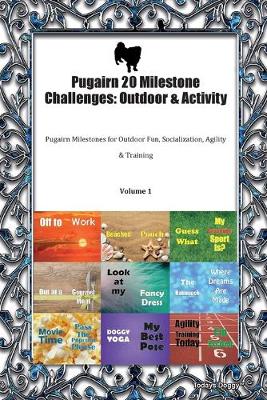 Pugairn 20 Milestone Challenges: Outdoor & Activity Pugairn Milestones for Outdoor Fun, Socialization, Agility & Training Volume 1 (Paperback)