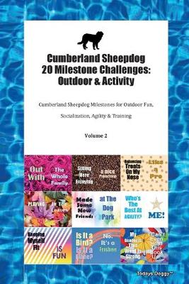 Cumberland Sheepdog 20 Milestone Challenges: Outdoor & Activity Cumberland Sheepdog Milestones for Outdoor Fun, Socialization, Agility & Training Volume 2 (Paperback)