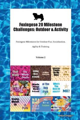 Foxingese 20 Milestone Challenges: Outdoor & Activity Foxingese Milestones for Outdoor Fun, Socialization, Agility & Training Volume 2 (Paperback)
