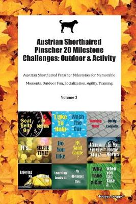 Austrian Shorthaired Pinscher 20 Milestone Challenges: Outdoor & Activity Austrian Shorthaired Pinscher Milestones for Memorable Moments, Outdoor Fun, Socialization, Agility, Training Volume 3 (Paperback)
