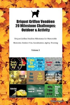 Briquet Griffon Vendeen 20 Milestone Challenges: Outdoor & Activity Briquet Griffon Vendeen Milestones for Memorable Moments, Outdoor Fun, Socialization, Agility, Training Volume 3 (Paperback)