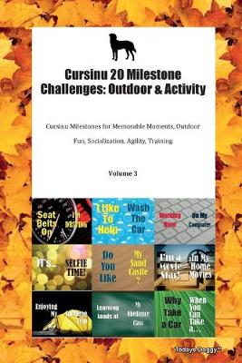 Cursinu 20 Milestone Challenges: Outdoor & Activity Cursinu Milestones for Memorable Moments, Outdoor Fun, Socialization, Agility, Training Volume 3 (Paperback)