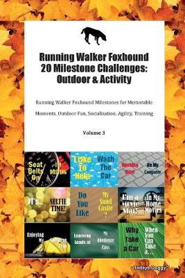 Running Walker Foxhound 20 Milestone Challenges: Outdoor & Activity Running Walker Foxhound Milestones for Memorable Moments, Outdoor Fun, Socialization, Agility, Training Volume 3 (Paperback)