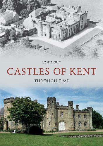Castles of Kent Through Time - Through Time (Paperback)