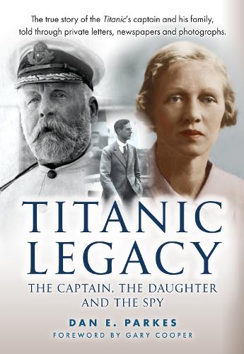 Titanic Legacy: The Captain, The Daughter and The Spy (Hardback)