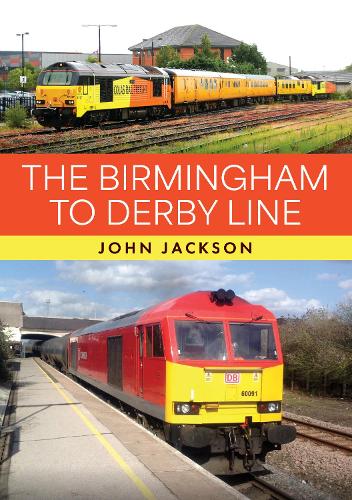 John Jackson The Birmingham to Derby Line