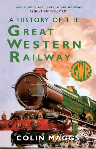 Colin Maggs A History of the Great Western Railway