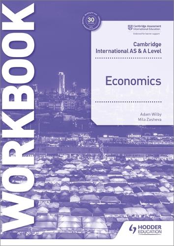 Cambridge International AS and A Level Economics Workbook by Mila ...