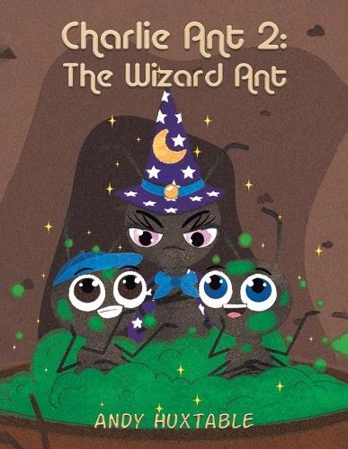 Charlie Ant 2: The Wizard Ant (Paperback)