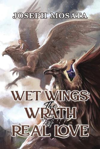 Wet Wings: The Wrath of Real Love (Paperback)