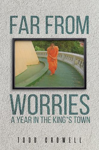 Far From Worries: A Year In The King's Town (Paperback)