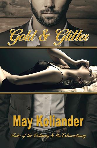 Gold & Glitter: Tales of the Ordinary & the Extraordinary (Paperback)