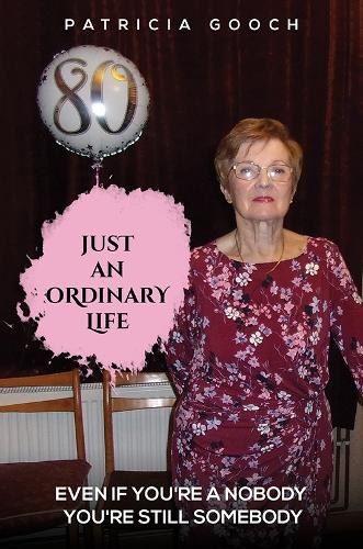 Just An Ordinary Life: Even if You're a Nobody - You're still Somebody (Paperback)