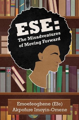Ese: The Misadventures of Moving Forward (Paperback)