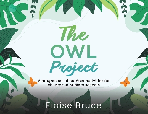 The Owl Project: A programme of outdoor activities for children in primary schools (Paperback)