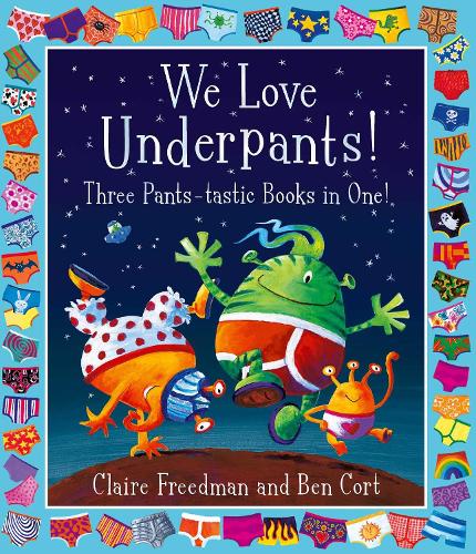 We Love Underpants! Three Pants-tastic Books in One!: Featuring: Aliens Love Underpants, Monsters Love Underpants, Aliens Love Dinopants (Paperback)