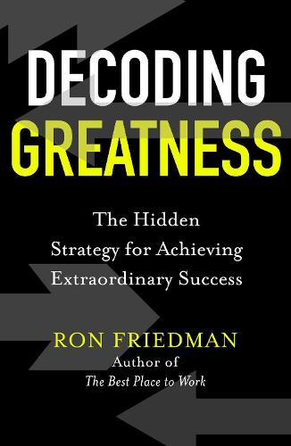 Decoding Greatness: The Hidden Strategy for Achieving Extraordinary Success (Hardback)