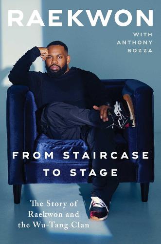 From Staircase to Stage: The Story of Raekwon and the Wu-Tang Clan (Hardback)