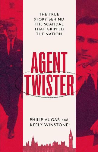 Agent Twister: The True Story Behind the Scandal that Gripped the Nation (Hardback)